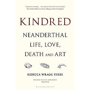$1.99 | Kindred: Neanderthal Life, Love, Death and Art (Bloomsbury Sigma) (Kindle eBook) by Rebecca Wragg Sykes
