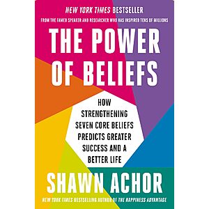 $1.99 | The Power of Beliefs: How Strengthening Seven Core Beliefs Predicts Greater Success and a Better Life (eBook) by Shawn Achor