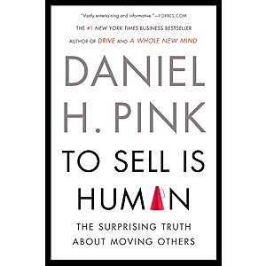 $2.99 | To Sell Is Human: The Surprising Truth About Moving Others (eBook) by Daniel H. Pink