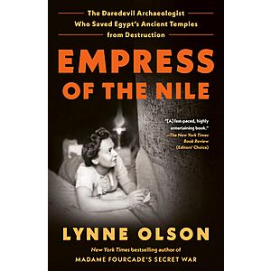 $1.99 | Empress of the Nile: The Daredevil Archaeologist Who Saved Egypt's Ancient Temples from Destruction (eBook) by Lynne Olson