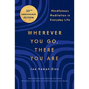 $1.99 | Wherever You Go, There You Are: Mindfulness Meditation in Everyday Life (eBook) by Jon Kabat-Zinn PhD
