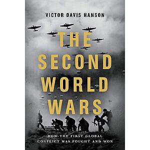 $1.99 | The Second World Wars: How the First Global Conflict Was Fought and Won (eBook) by Victor Davis Hanson