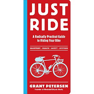 $1.99 | Just Ride: A Radically Practical Guide to Riding Your Bike (eBook) by Grant Petersen