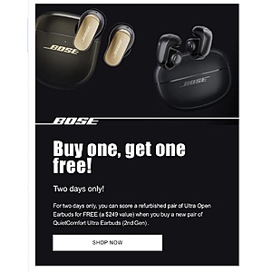 Bose Purchase the QuietComfort Ultra Earbuds 2nd Gen and select a free Refurbished Ultra Open Earbuds in Black, White Smoke or Carbon Blue (a $249 value) in cart.