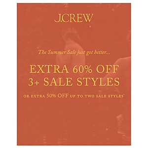 J Crew Extra 60% Off 3 Sale Styles or 50 % Off up to 2 Sales Styles Use Code SUMMER