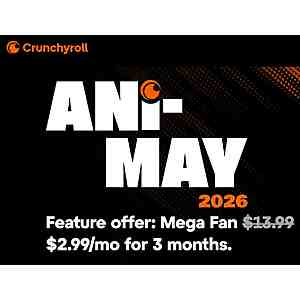 Crunchyroll: Fan $1.99/month for 3 months or Mega Fan $2.99/month for 3 months