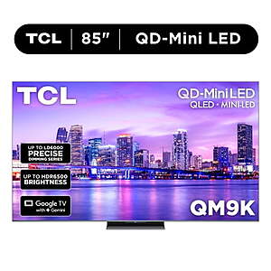TCL 85" Class QM9K Series QD-Mini LED QLED 4K UHD Smart Google TV with Gemini (NEW 2025) - 144Hz $1998 Walmart, AMZ or Best Buy