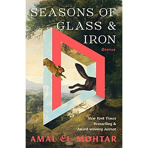 $2.99 | Seasons of Glass and Iron: Stories by Amal El-Mohtar (Kindle ebook)