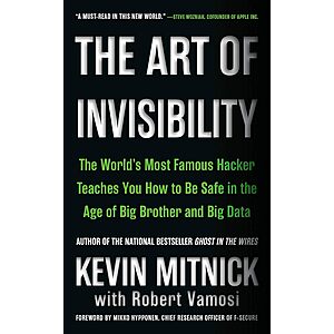 The Art of Invisibility: The World's Most Famous Hacker Teaches You How to Be Safe in the Age of Big Brother and Big Data $1.99