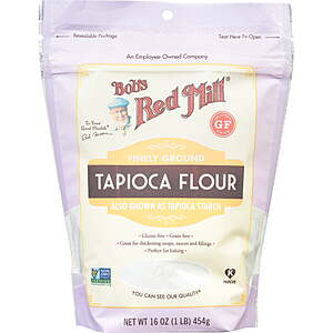 Bob's Red Mill Tapioca Flour, Gluten-Free, 16 oz Bag $2.68; G-F 1-1 Baking Flour 22 oz $4.97