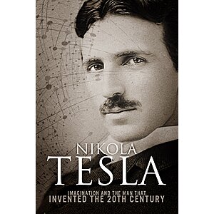 Nikola Tesla: Imagination and the Man That Invented the 20th Century