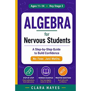Algebra for Nervous Students: A Step-by-Step Guide to Build Confidence