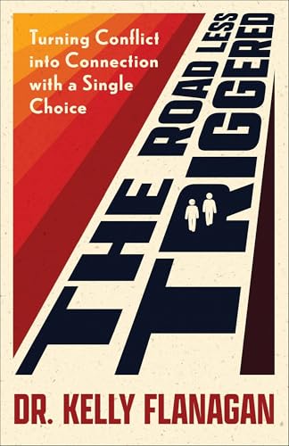 The Road Less Triggered: Turning Conflict into Connection with a Single Choice—The Self-Help Guide to Conflict-Proof Communication, Healthy Relationships & the Belonging You Seek